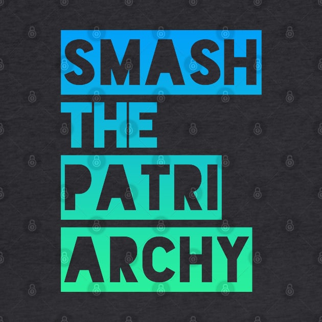 SMASH THE PATRIARCHY by Xanaduriffic